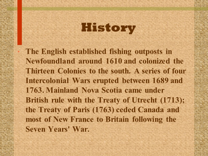 History The English established fishing outposts in Newfoundland around 1610 and colonized the Thirteen
